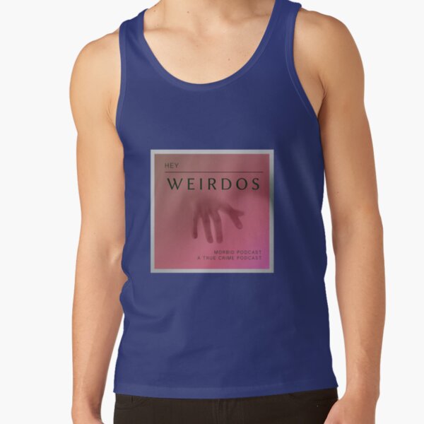 Hey weirdos - Morbid podcast Tank Top RB1506 product Offical Morbid Podcast Merch